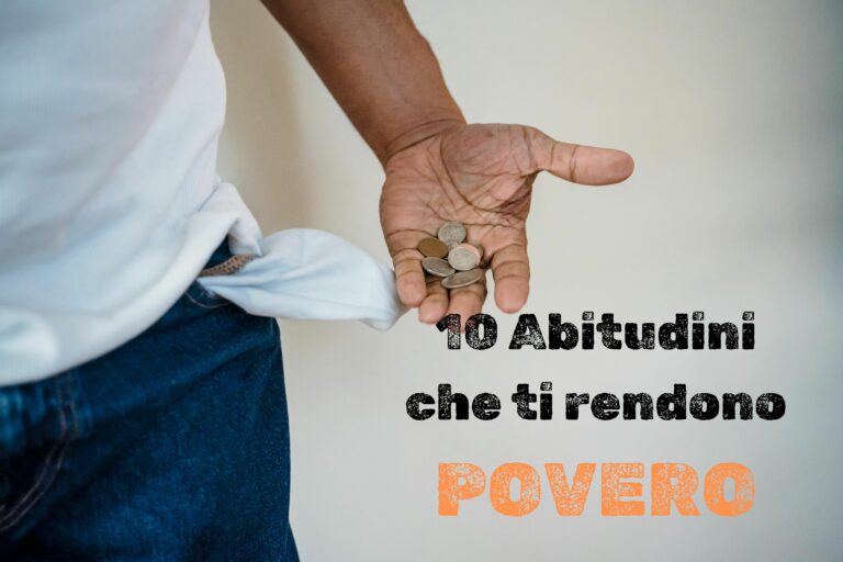 Scopri di più sull'articolo 10 Abitudini Che Ti Rendono Povero